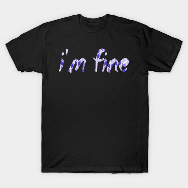 i'm fine T-Shirt by mohamed705